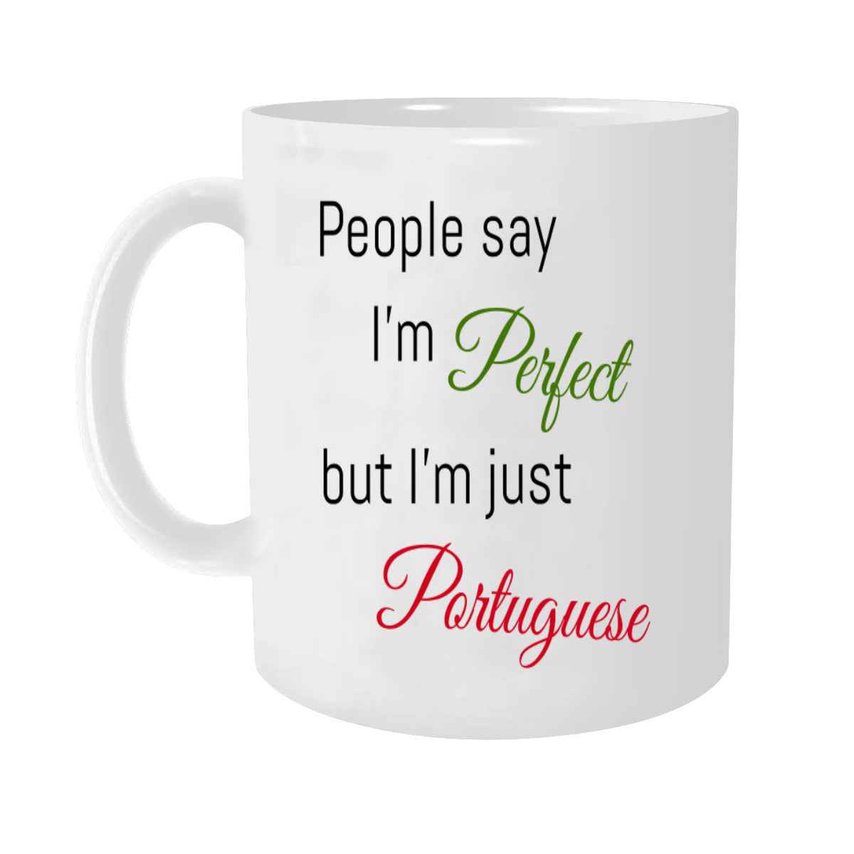 People Say I'm Perfect but I'm Just Portuguese Coffee Mug